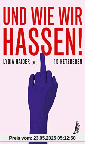 Und wie wir hassen!: 15 Hetzreden