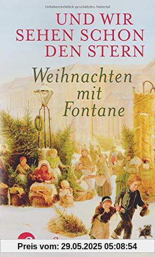 Und wir sehen schon den Stern: Weihnachten mit Fontane