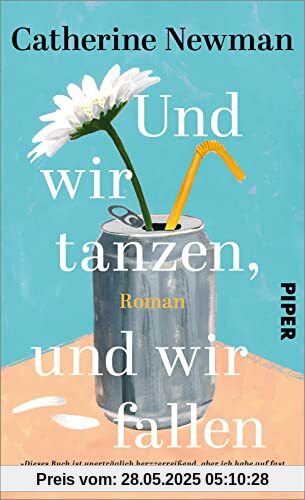 Und wir tanzen, und wir fallen: Roman | Ein bewegendes Schicksal | »Herzzerreißend« NEW YORK TIMES