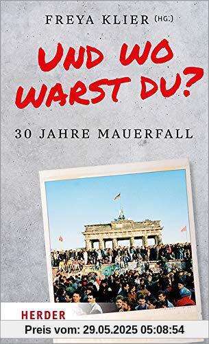 Und wo warst du?: 30 Jahre Mauerfall Und wo warst du?: 30 Jahre Mauerfall