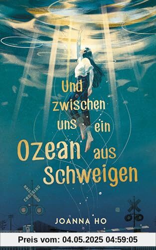 Und zwischen uns ein Ozean aus Schweigen: Das hochemotionale und feinfühlige YA-Debüt der mehrfach ausgezeichneten New-York-Times-Bestsellerautorin!