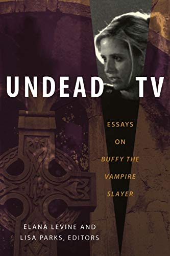 Undead TV: Essays on Buffy the Vampire Slayer Undead TV: Essays on Buffy the Vampire Slayer von Duke University Press