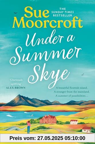 Under a Summer Skye: A new escapist romance for summer 2024, filled with family, love and secrets, from the million-copy bestseller (The Skye Sisters Trilogy)