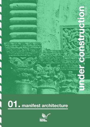 Under construction. Ediz. italiana e inglese. Manifest architecture (Vol. 1) von Nuova Cultura