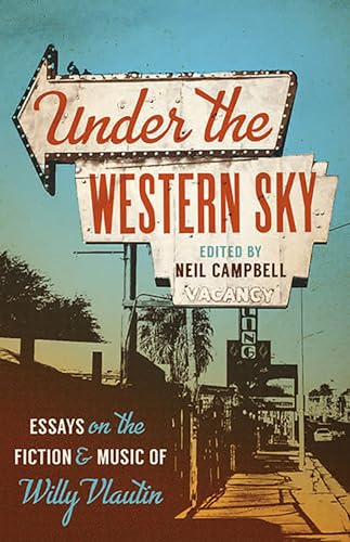 Under the Western Sky: Essays on the Fiction and Music of Willy Vlautin