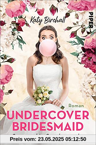 Undercover Bridesmaid – Das perfekte Durcheinander: Roman | Romantische Komödie zwischen Tüll und Tränen, Schampus und Tequila