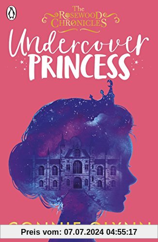 Undercover Princess (The Rosewood Chronicles, Band 1)