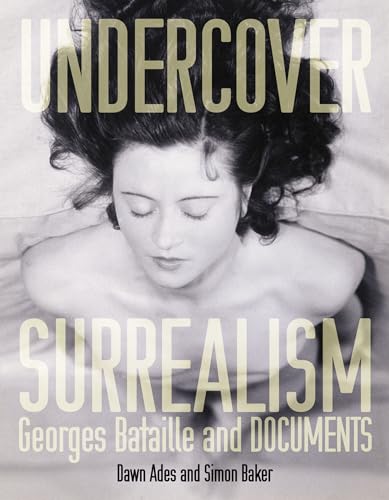 Undercover Surrealism: Georges Bataille and DOCUMENTS (Mit Press) von MIT Press