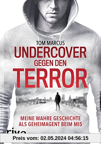 Undercover gegen den Terror: Meine wahre Geschichte als Geheimagent beim MI5