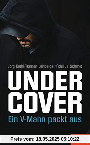 Undercover: Ein V-Mann packt aus - Ein SPIEGEL-Buch