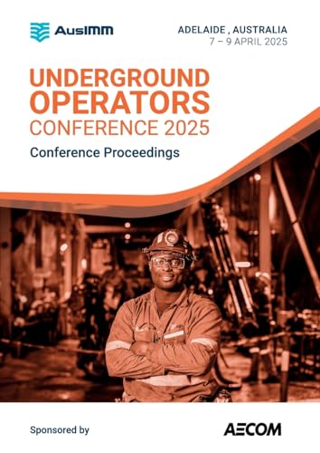 Underground Operators Conference 2025 Proceedings Underground Operators Conference 2025 Proceedings von AusIMM