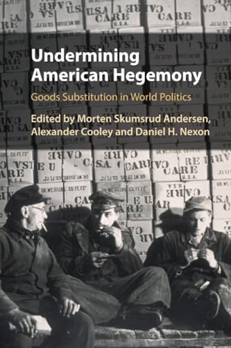 Undermining American Hegemony: Goods Substitution in World Politics Undermining American Hegemony: Goods Substitution in World Politics von Cambridge University Press