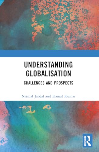 Understanding Globalisation: Challenges and Prospects Understanding Globalisation: Challenges and Prospects von Routledge India