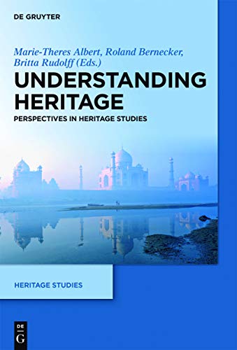 Understanding Heritage: Perspectives in Heritage Studies (Heritage Studies, 1)