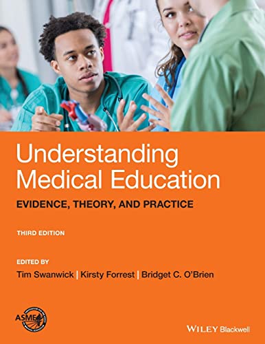 Understanding Medical Education: Evidence, Theory, and Practice von Wiley-Blackwell