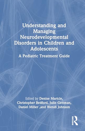 Understanding and Managing Neurodevelopmental Disorders in Children and Adolescents: A Pediatric Treatment Guide Understanding and Managing Neurodevelopmental Disorders in Children and Adolescents: A Pediatric Treatment Guide von Routledge