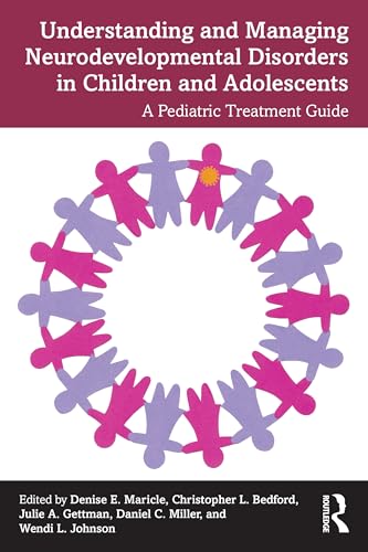 Understanding and Managing Neurodevelopmental Disorders in Children and Adolescents: A Pediatric Treatment Guide von Routledge