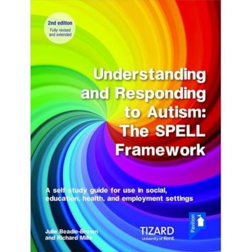 Understanding and Responding to Autism, The SPELL Framework Self-study Guide (2nd edition): A self-study guide for use in social, education, health and employment settings