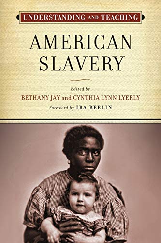 Understanding and Teaching American Slavery (The Harvey Goldberg Series for Understanding and Teaching History) von University of Wisconsin Press