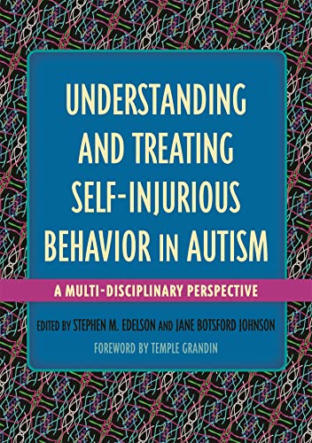 Understanding and Treating Self-Injurious Behavior in Autism: A Multi-Disciplinary Perspective (Understanding and Treating in Autism) von Jessica Kingsley Publishers