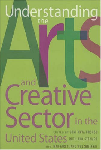 Understanding the Arts and Creative Sector in the United States (The Public Life of the Arts) von RUTGERS UNIV PR