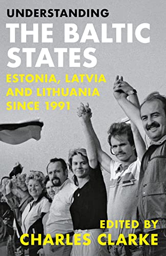 Understanding the Baltic States: Estonia, Latvia and Lithuania Since 1991 von C Hurst & Co Publishers Ltd