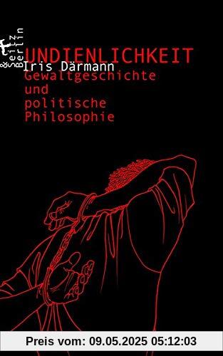 Undienlichkeit: Gewaltgeschichte und politische Philosophie