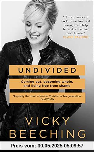 Undivided: Coming out, Becoming Whole, and Living Free from Shame