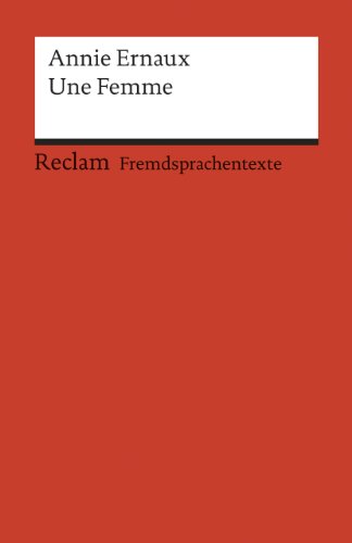 Une Femme: Französischer Text mit deutschen Worterklärungen. B1 – B2 (GER)