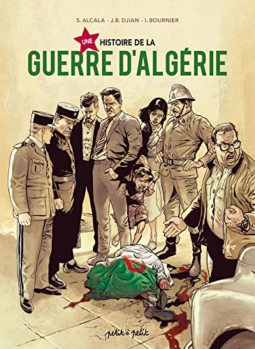 Une Histoire de la Guerre d'Algérie Une Histoire de la Guerre d'Algérie von PETIT A PETIT