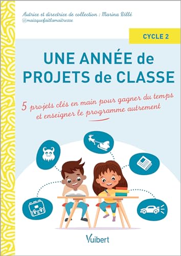 Une année de projets de classe cycle 2: 5 projets clés en main pour gagner du temps et enseigner le programme autrement Une année de projets de classe cycle 2: 5 projets clés en main pour gagner du temps et enseigner le programme autrement