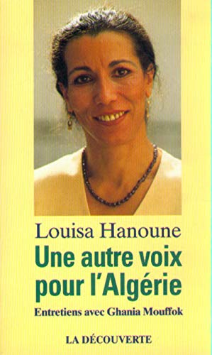Une autre voix pour l'Algérie entretien avec Ghania Mouffok: Entretiens avec Ghania Mouffok von LA DECOUVERTE