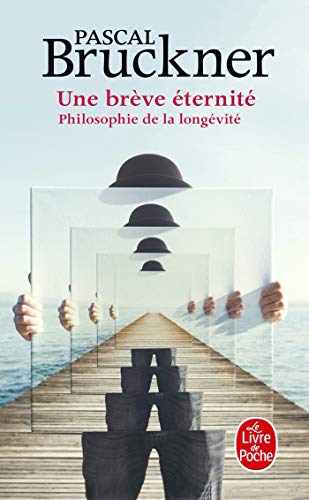 Une brève éternité: Philosophie de la longévité von Le Livre de Poche