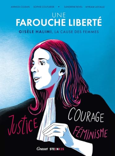 Une farouche liberté: Gisèle Halimi, la cause des femmes