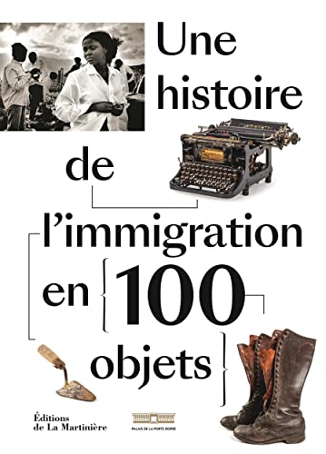 Une histoire de l'immigration en 100 objets von MARTINIERE BL