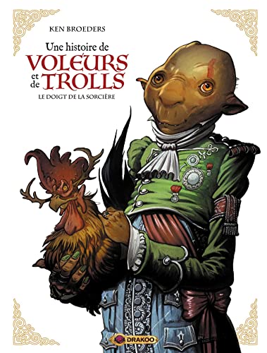 Une histoire de voleurs et de trolls - vol. 03/3: Le doigt de la sorcière von DRAKOO