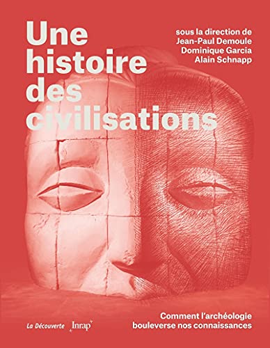 Une histoire des civilisations - Comment l'archéologie bouleverse nos connaissances von LA DECOUVERTE