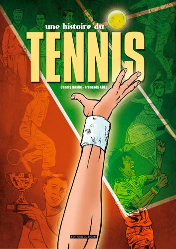 Une histoire du tennis von Editions du Signe