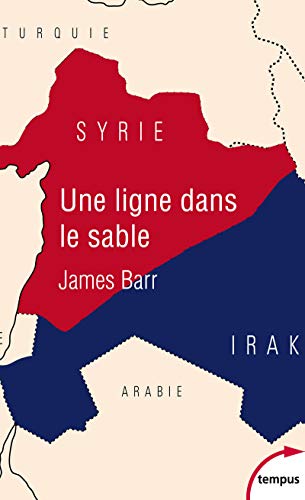 Une ligne dans le sable: Le conflit franco-britannique qui façonna le Moyen-Orient