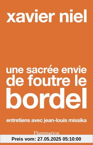 Une sacrée envie de foutre le bordel: Entretiens avec Jean-Louis Missika