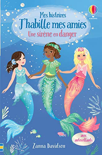 Une sirène en danger - Mes histoires J'habille mes amies N3 (3) von Usborne