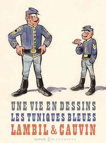 Une vie en dessins - Lambil et Cauvin - Les Tuniques Bleues: Les tuniques bleues Lambill & Cauvin