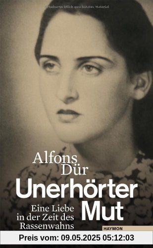 Unerhörter Mut. Eine Liebe in der Zeit des Rassenwahns Unerhörter Mut. Eine Liebe in der Zeit des Rassenwahns