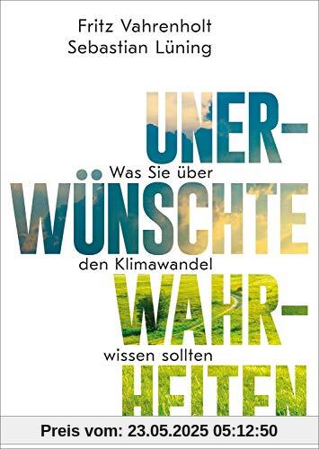 Unerwünschte Wahrheiten: Was Sie über den Klimawandel wissen sollten