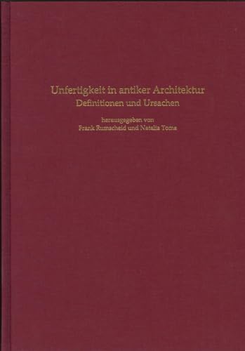 Unfertigkeit in antiker Architektur: Definitionen und Ursachen (Beihefte der Bonner Jahrbücher des Landschaftsverbandes Rheinland, Rheinisches ... Verein von Altertumsfreunden im Rheinlande) von wbg Philipp von Zabern