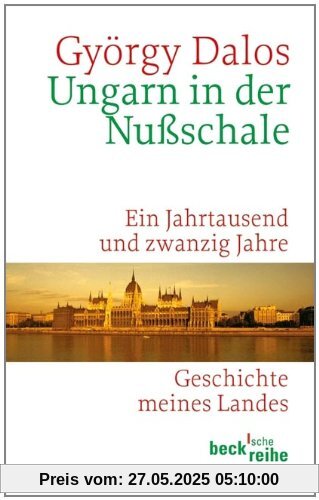 Ungarn in der Nußschale: Ein Jahrtausend und zwanzig Jahre Ungarn in der Nußschale: Ein Jahrtausend und zwanzig Jahre
