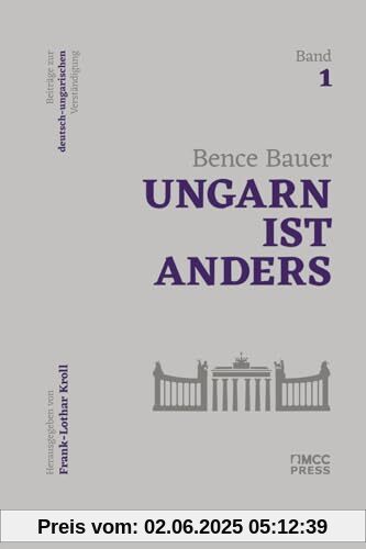 Ungarn ist anders: Beiträge zur deutsch-ungarischen Verständigung, Band 1
