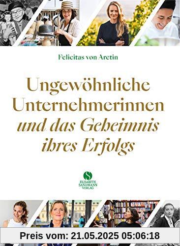 Ungewöhnliche Unternehmerinnen und das Geheimnis ihres Erfolgs: 20 Porträts