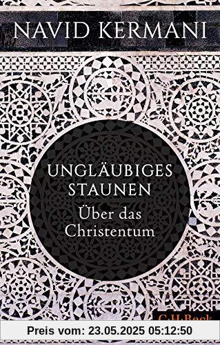 Ungläubiges Staunen: Über das Christentum (Beck Paperback)