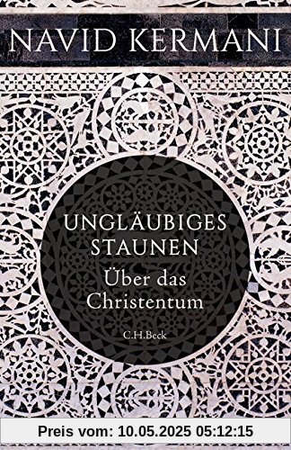 Ungläubiges Staunen: Über das Christentum Ungläubiges Staunen: Über das Christentum